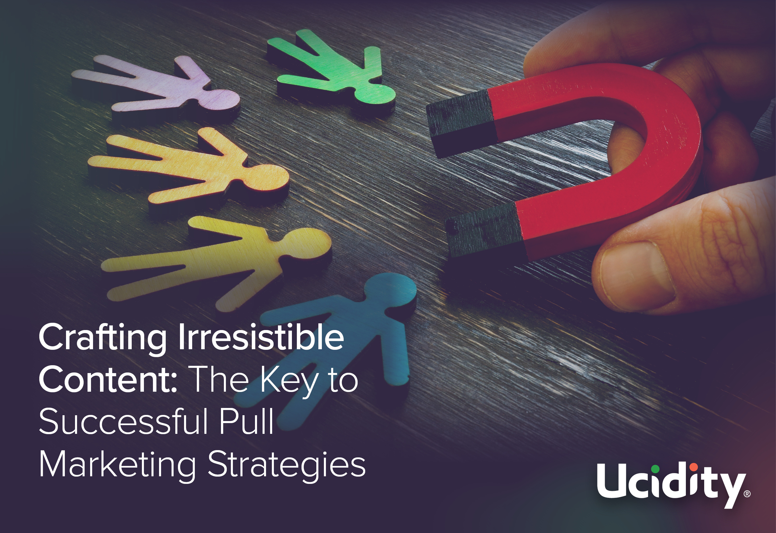 Crafting Irresistible Content: The Key to Successful Pull Marketing Strategies