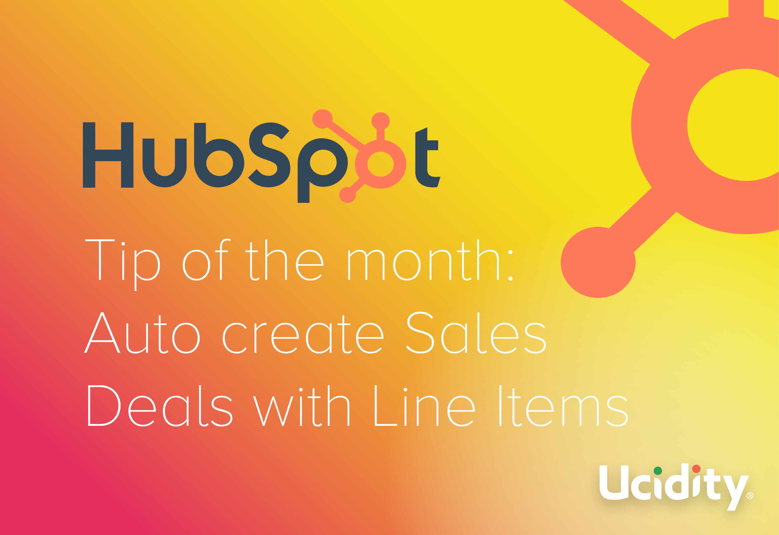 HubSpot Tip of the Month: Auto create Sales Deals with Line Items